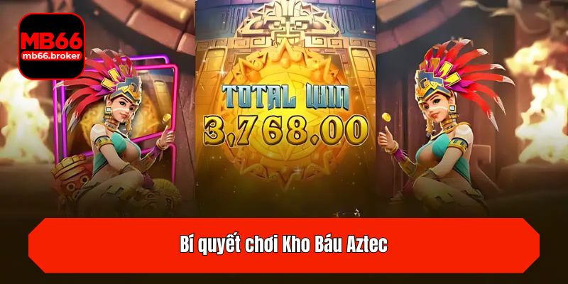 Bí quyết chơi Kho Báu Aztec