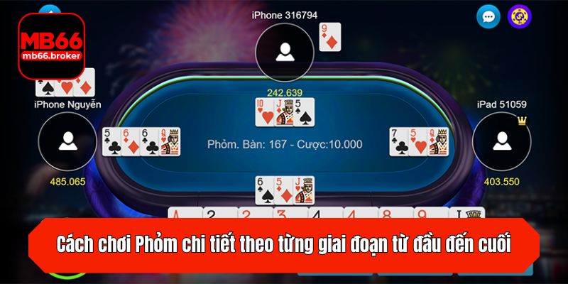 Cách chơi Phỏm chi tiết theo từng giai đoạn từ đầu đến cuối