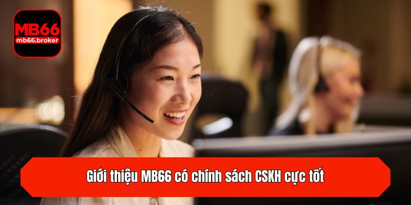 Giới thiệu MB66 có chính sách CSKH cực tốt