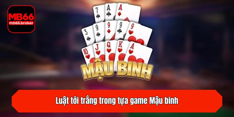 Luật tới trắng trong tựa game Mậu binh