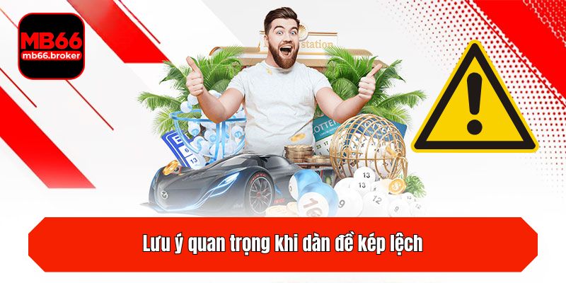 Lưu ý quan trọng khi dàn đề kép lệch