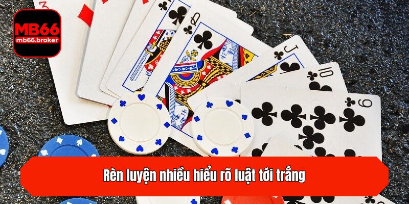 Rèn luyện nhiều hiểu rõ luật tới trắng