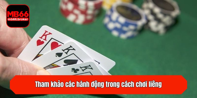 Tham khảo các hành động trong cách chơi liêng