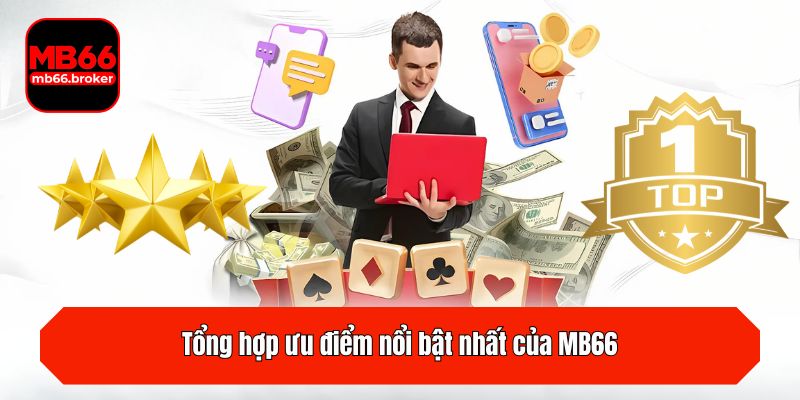 Tổng hợp ưu điểm nổi bật nhất của MB66